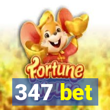 347 bet